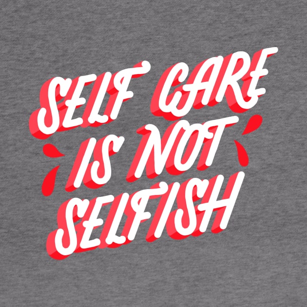 Self Care is not Selfish by Lucia Types